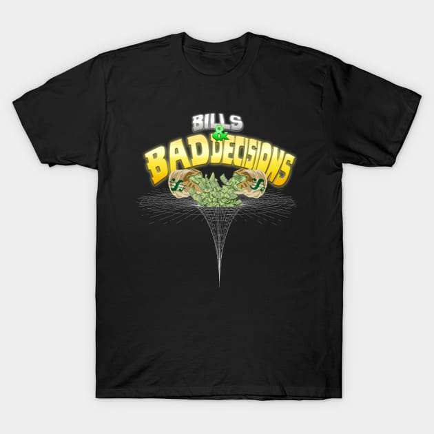 Bills & Bad Decisions T-Shirt by The Black Sheep